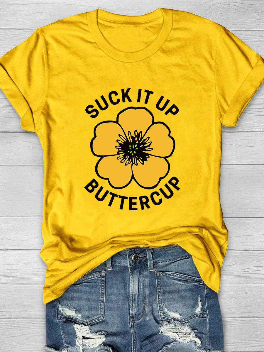 Suck It Up Buttercup T-Shirt