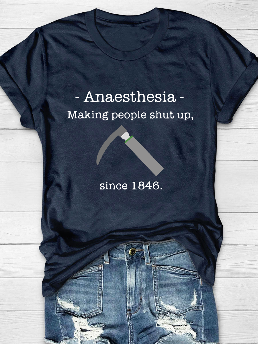 Anaesthesia Making People Shut Up Since 1846 T-Shirt