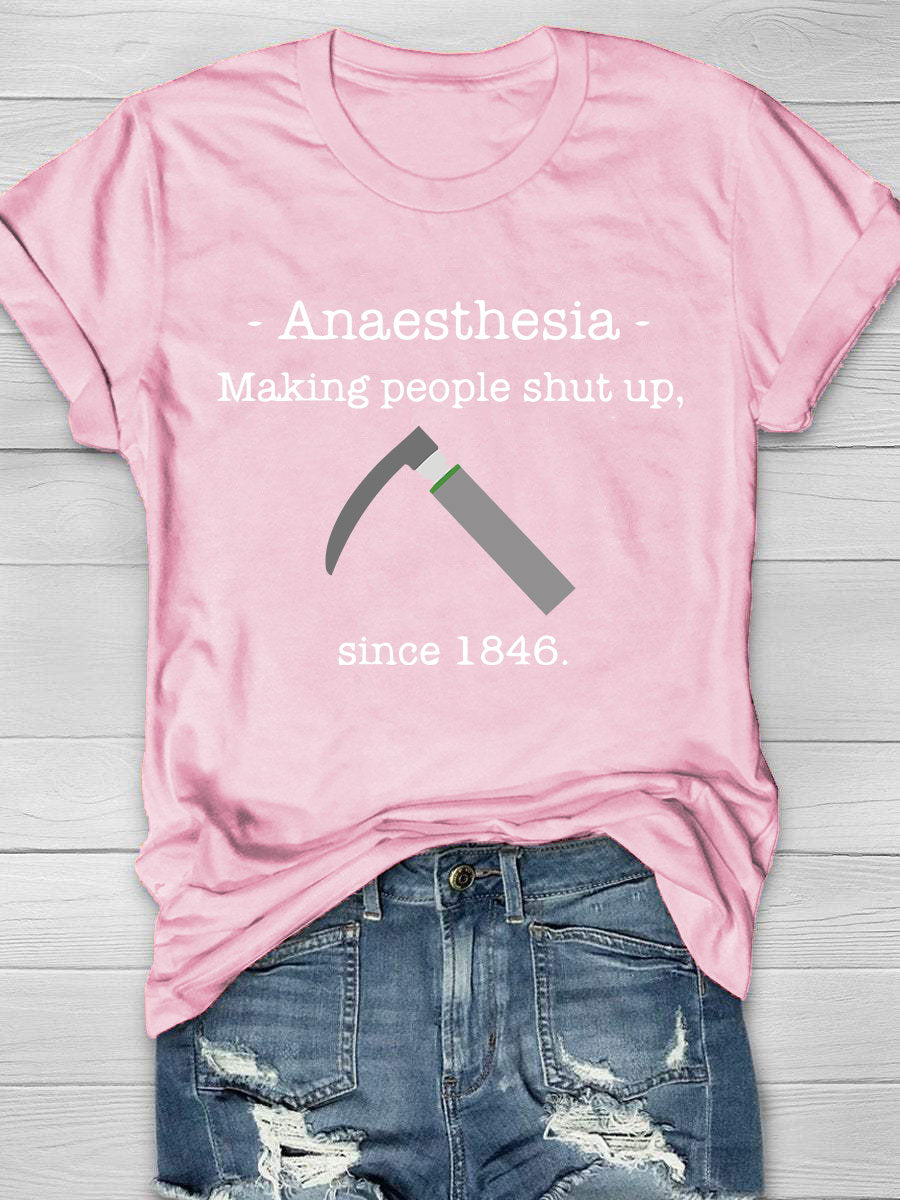 Anaesthesia Making People Shut Up Since 1846 T-Shirt