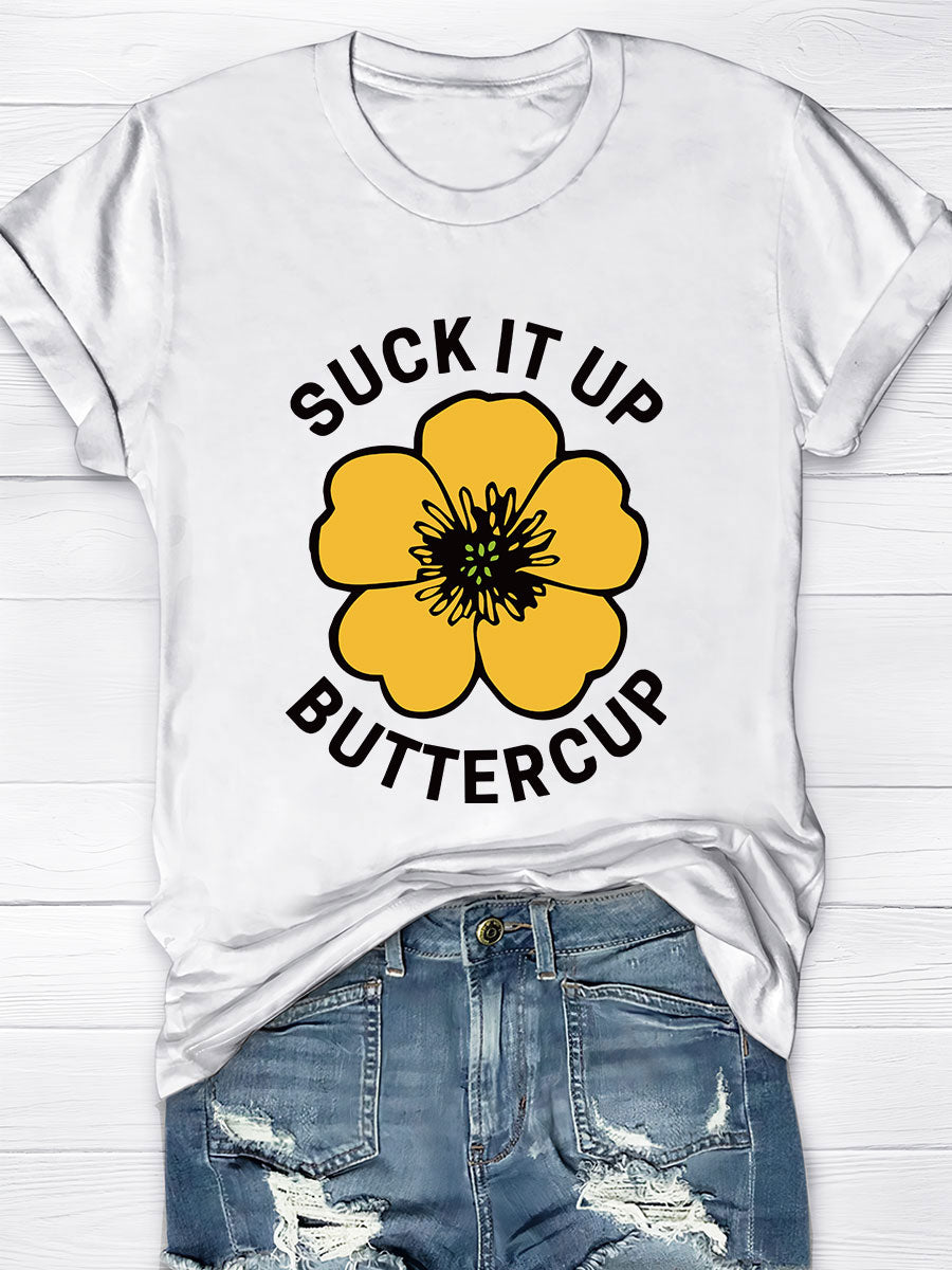 Suck It Up Buttercup T-Shirt