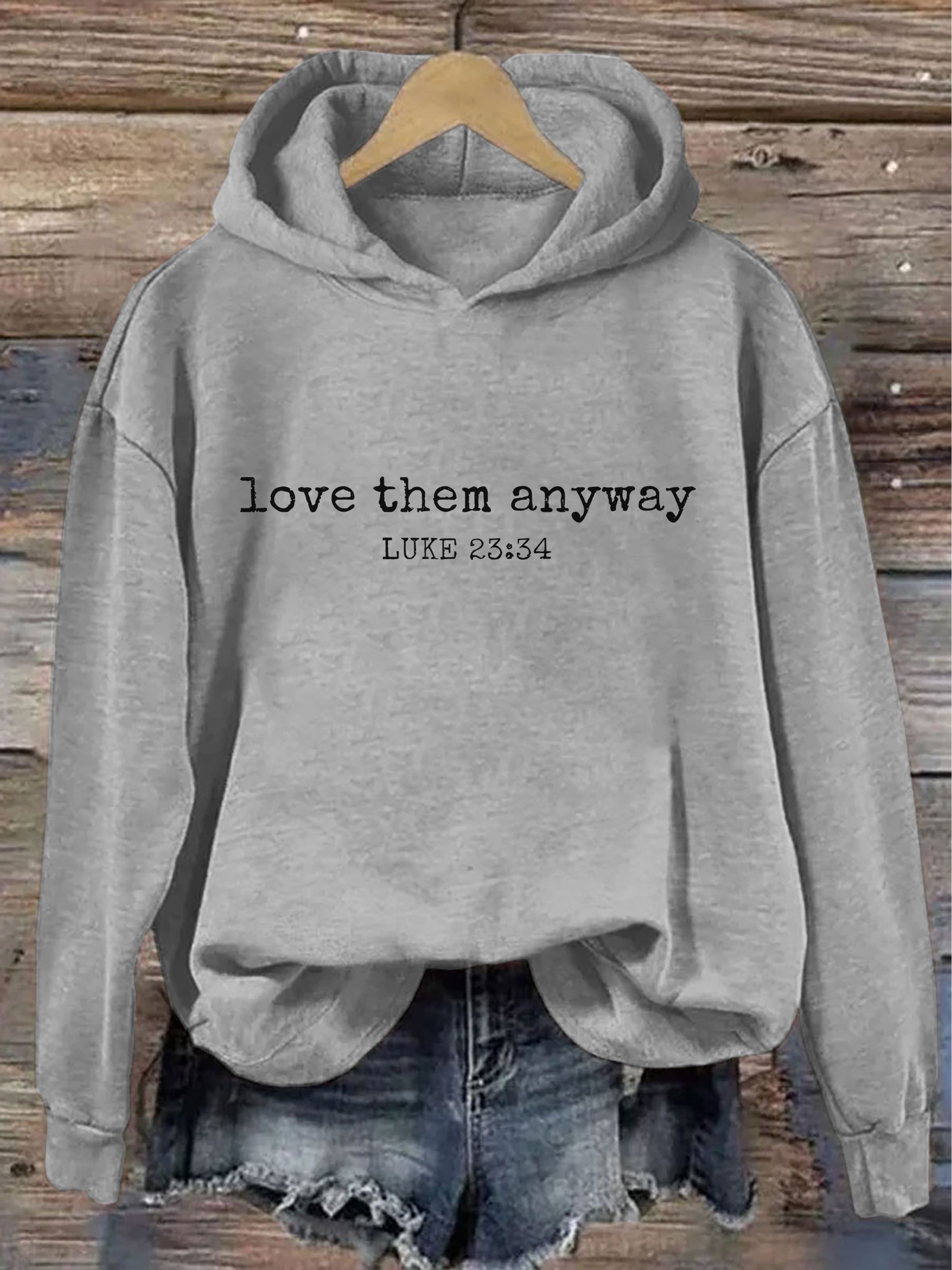 Love Them Anyway Luke 23:34 Hoodie