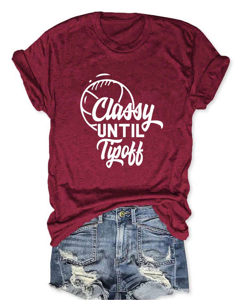 Classy Until Tipoff T-Shirt