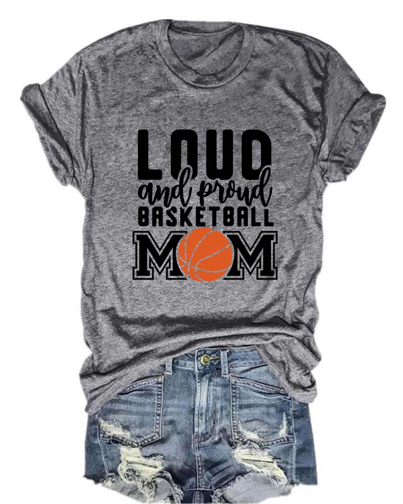 Loud and Proud Basketball Mom T-Shirt