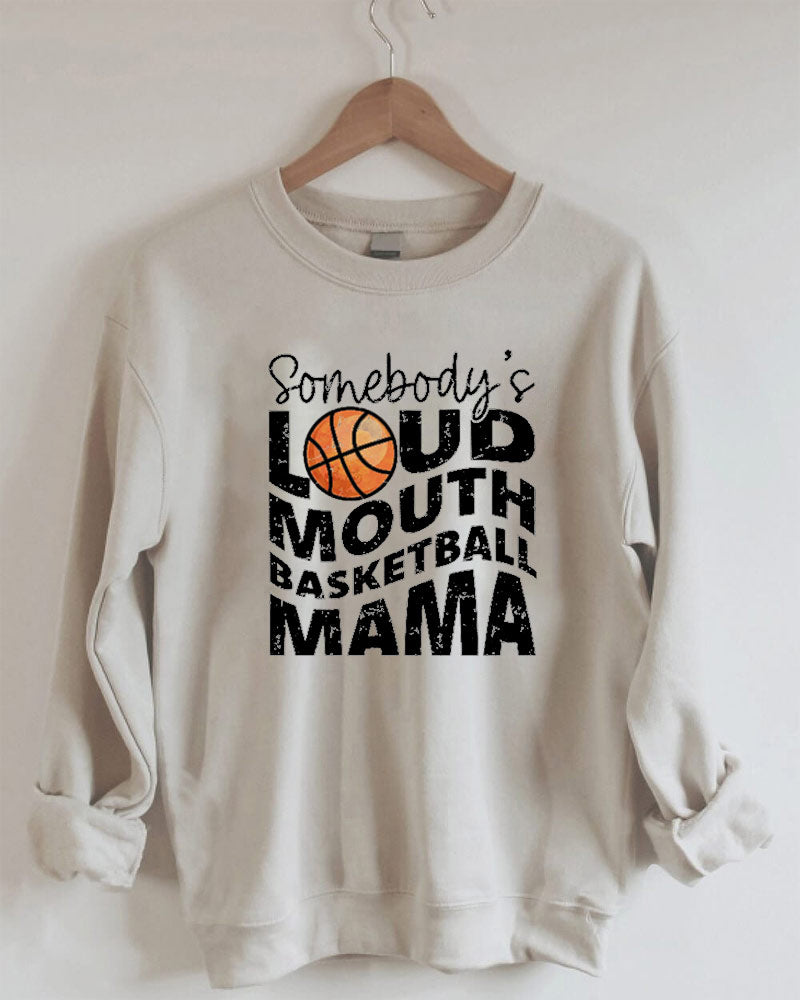 Somebody's Loud Mouth Basketball Mama Sweatshirt