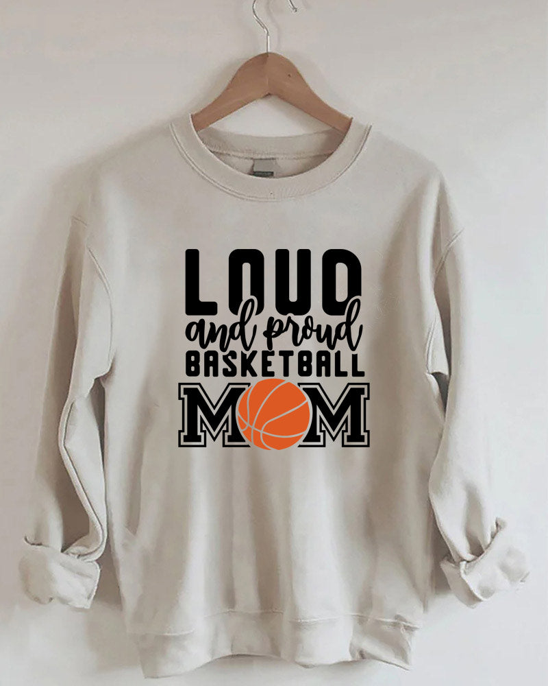 Loud and Proud Basketball Mom Sweatshirt
