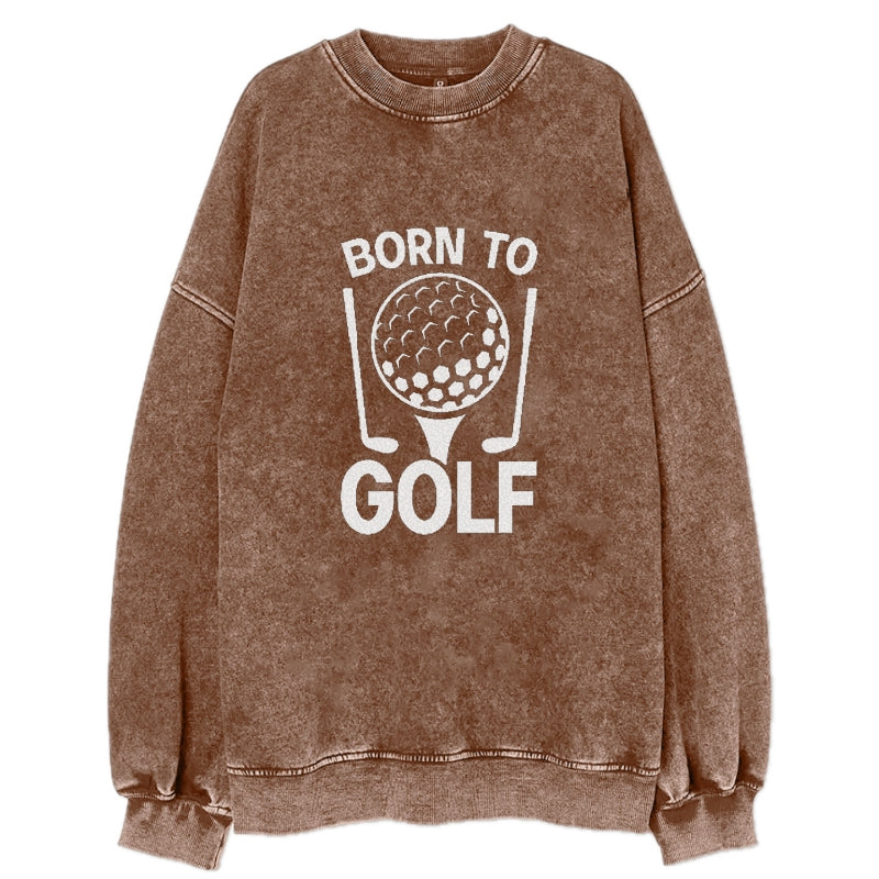Born To Golf Vintage Sweatshirt