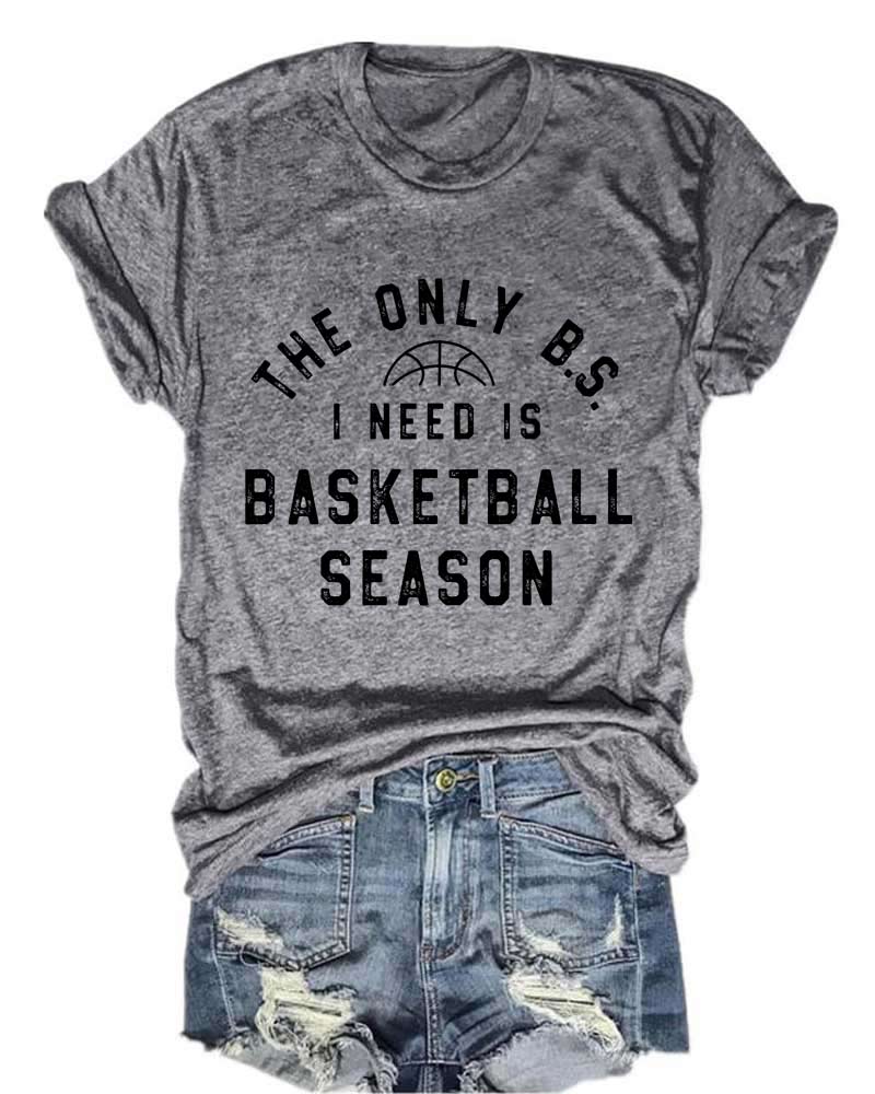 The Only BS I Need is Basketball Season T-Shirt