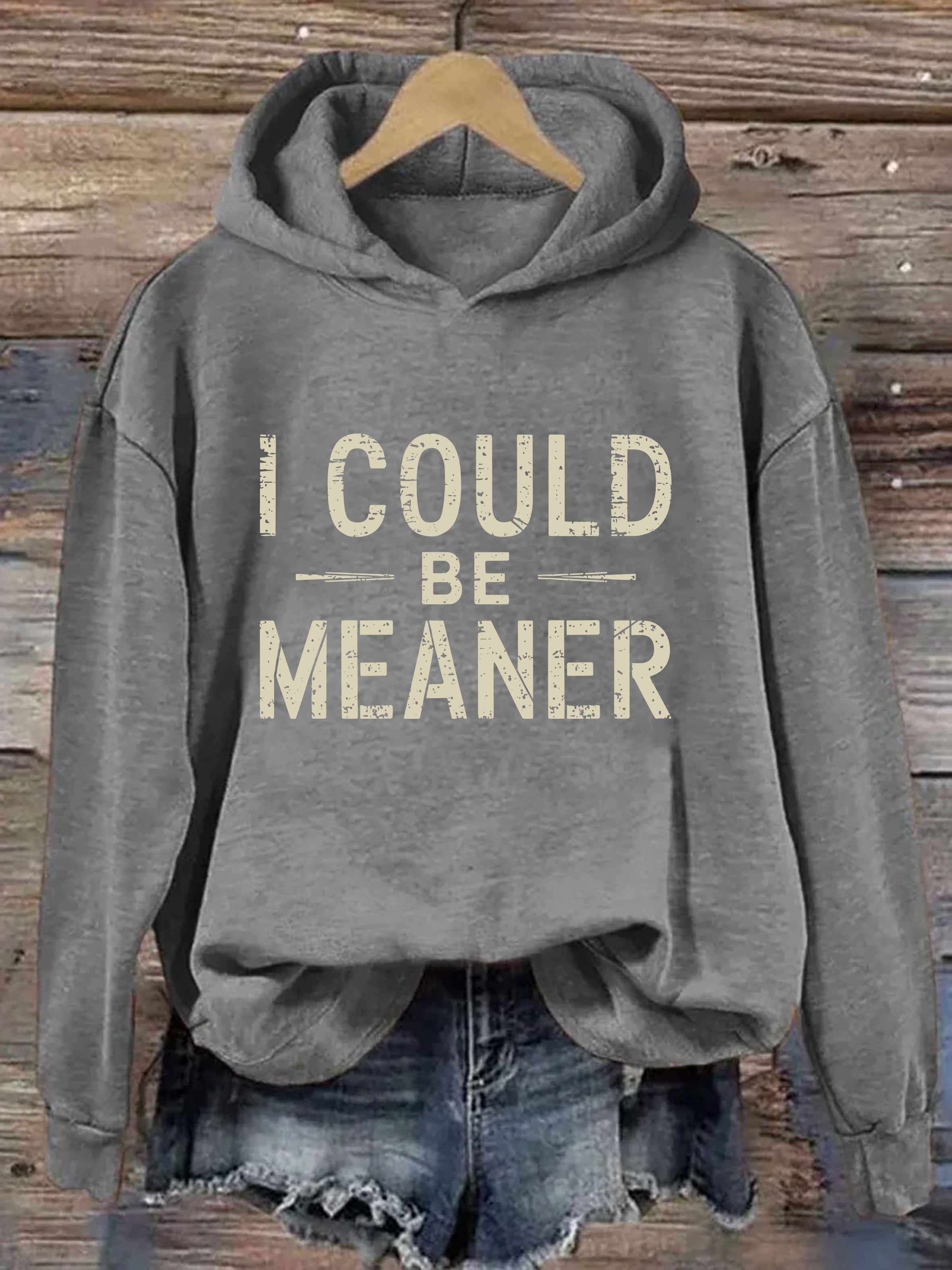 I Could Be Meaner Hoodie