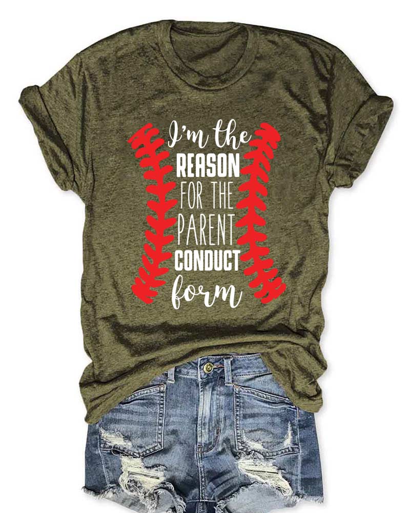 I'm the Reason for the Parent Conduct Form T-Shirt