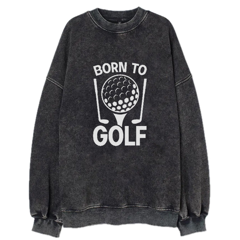 Born To Golf Vintage Sweatshirt