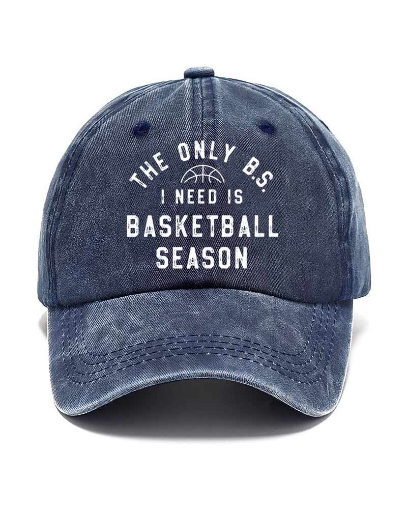 The Only BS I Need is Basketball Season Hat