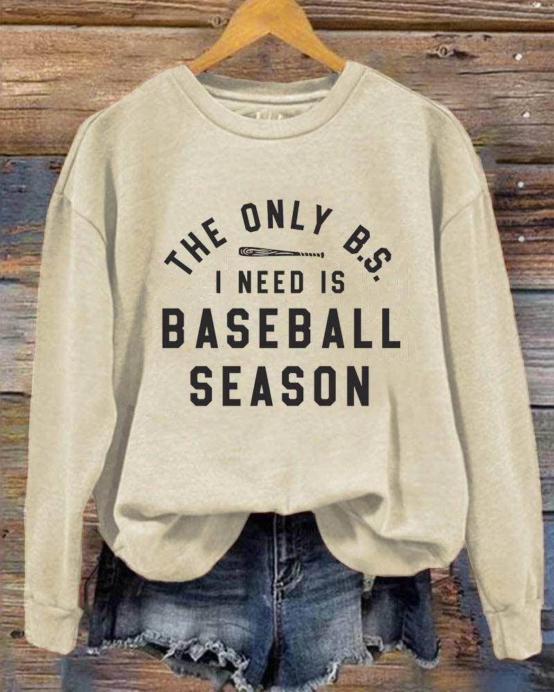 The Only BS I Need is Baseball Season Sweatshirt