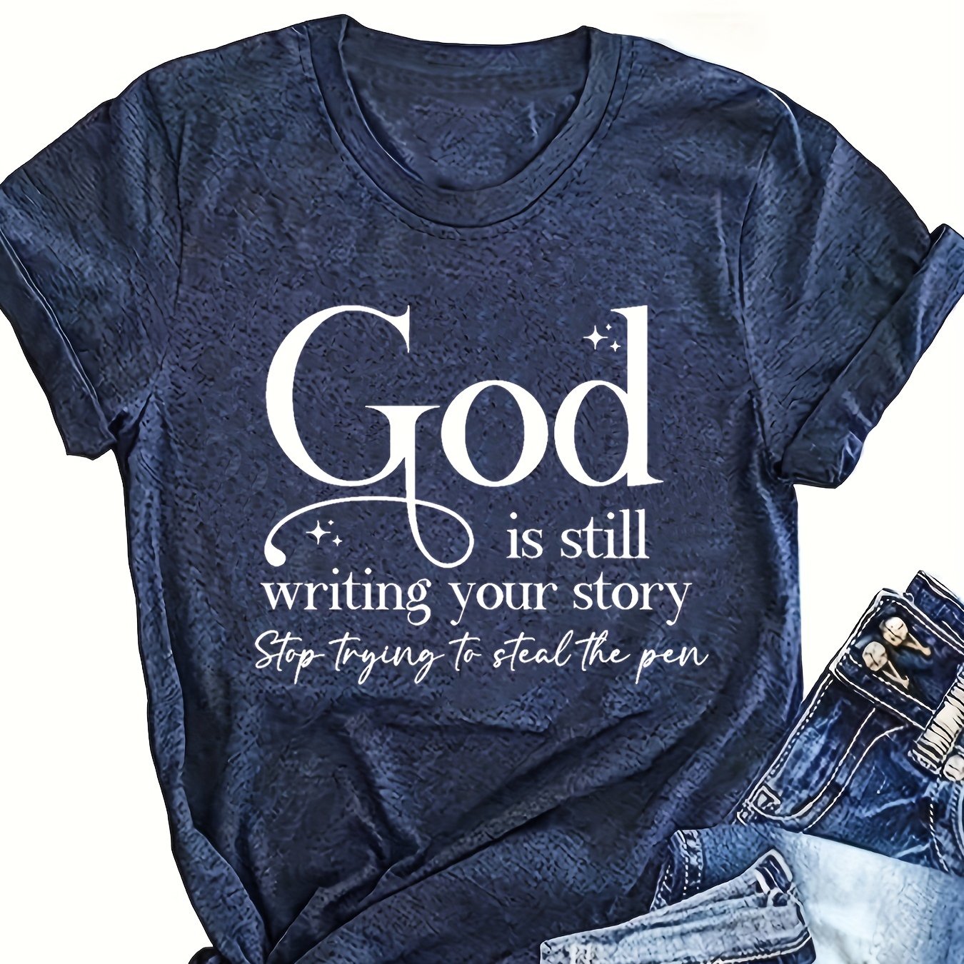 God is still writing your story T-shirt