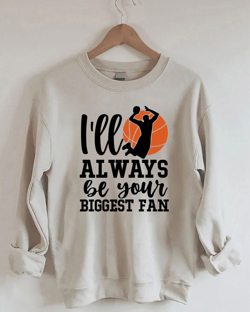 I'll Always be Your Biggest Fan Sweatshirt