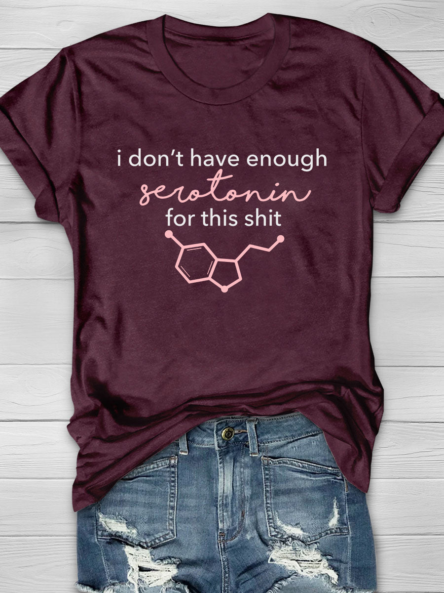 I Don't Have Enough Serotonin for This Shit T-Shirt