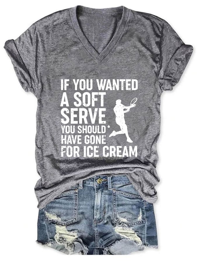 Women If You Wanted A Soft Serve you should have gone for ice cream V-neck T-shirt