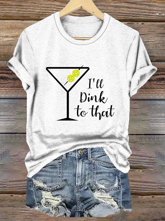 Women's Pickleball I'll Dink to That Printed T-Shirt