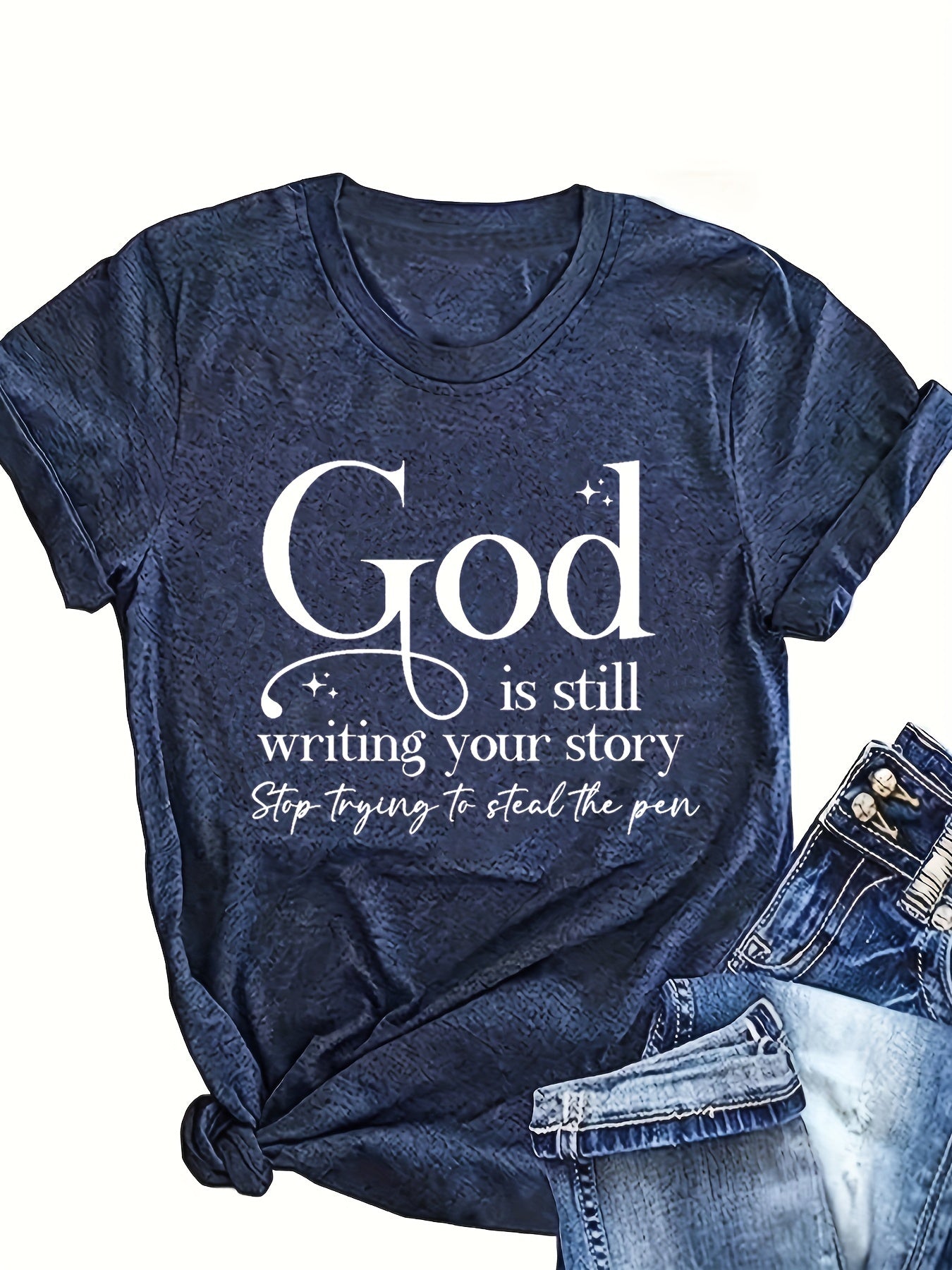 God is still writing your story T-shirt