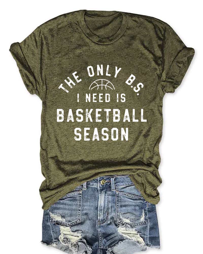 The Only BS I Need is Basketball Season T-Shirt