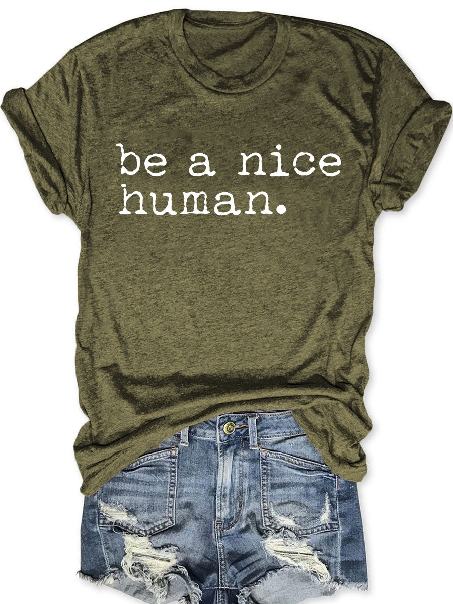 Be a Nice Human T-shirt