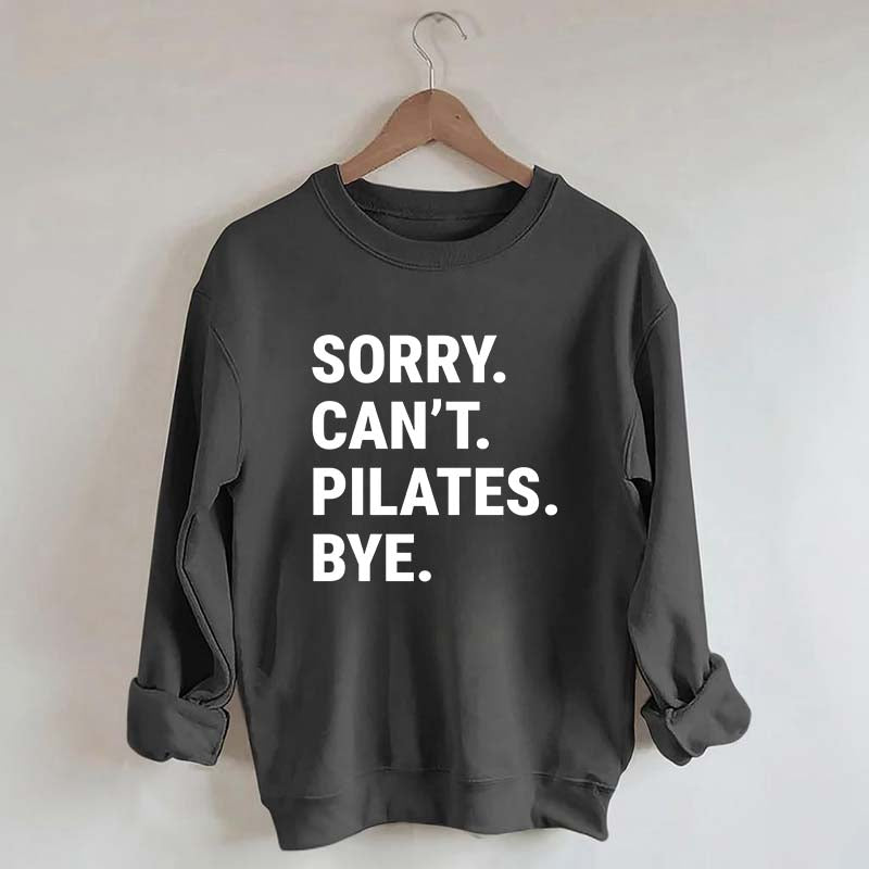 Sorry Can't Pilates Bye Minimalist Sweatshirt