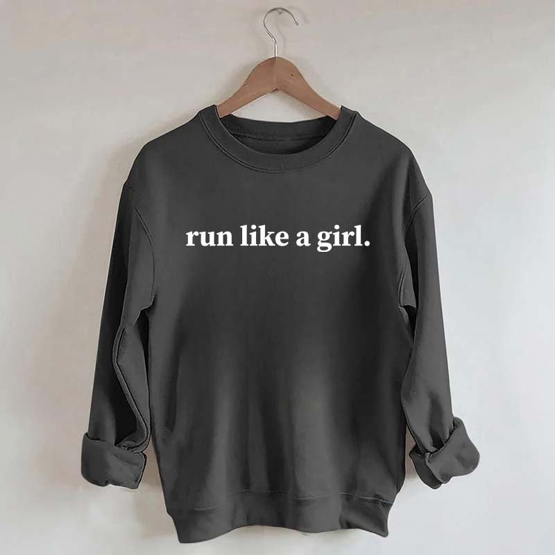 Run Like A Girl Sweatshirt