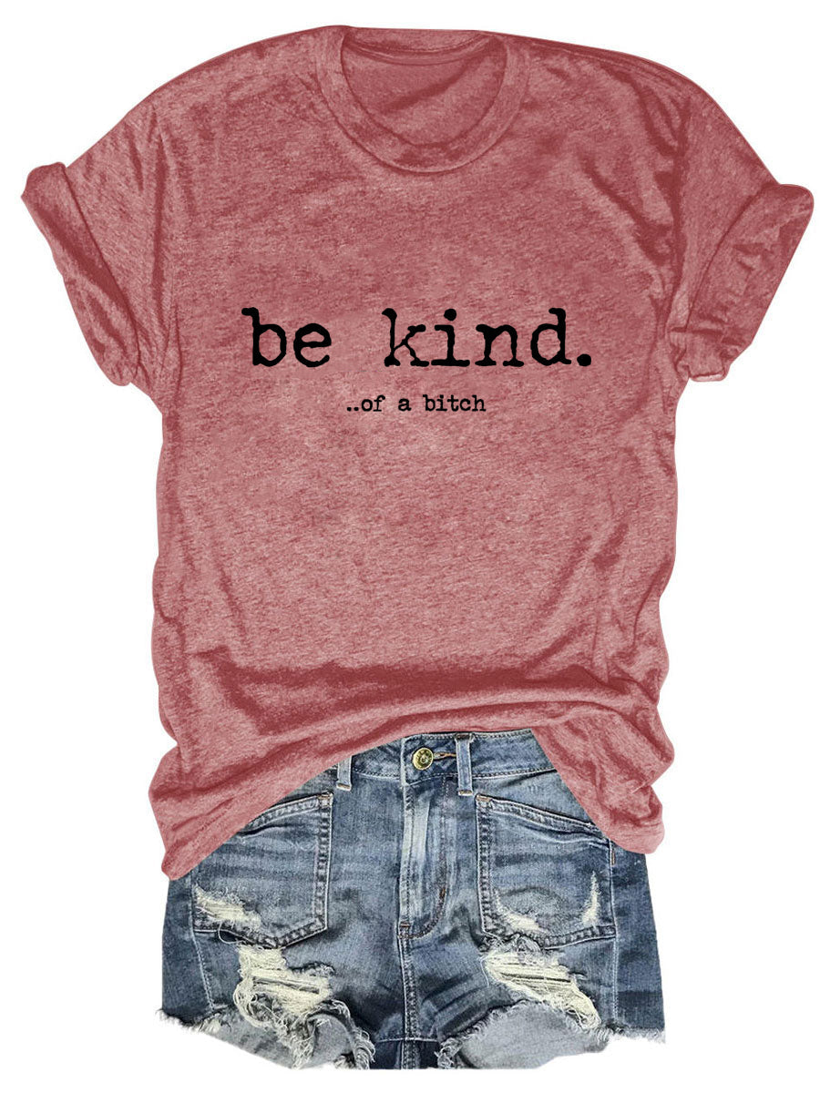 Be Kind of A Bitch T-shirt