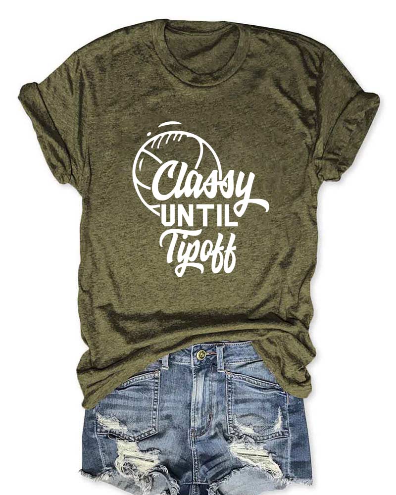 Classy Until Tipoff T-Shirt
