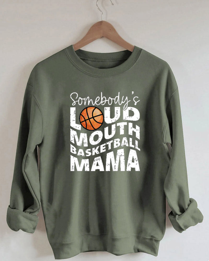 Somebody's Loud Mouth Basketball Mama Sweatshirt