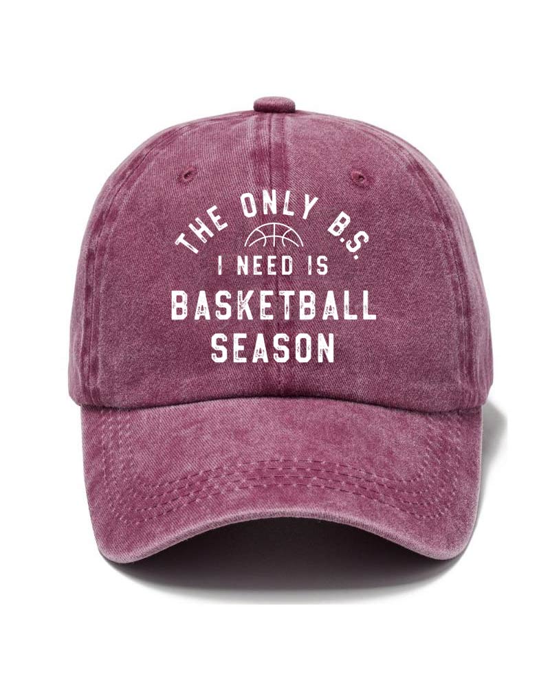 The Only BS I Need is Basketball Season Hat