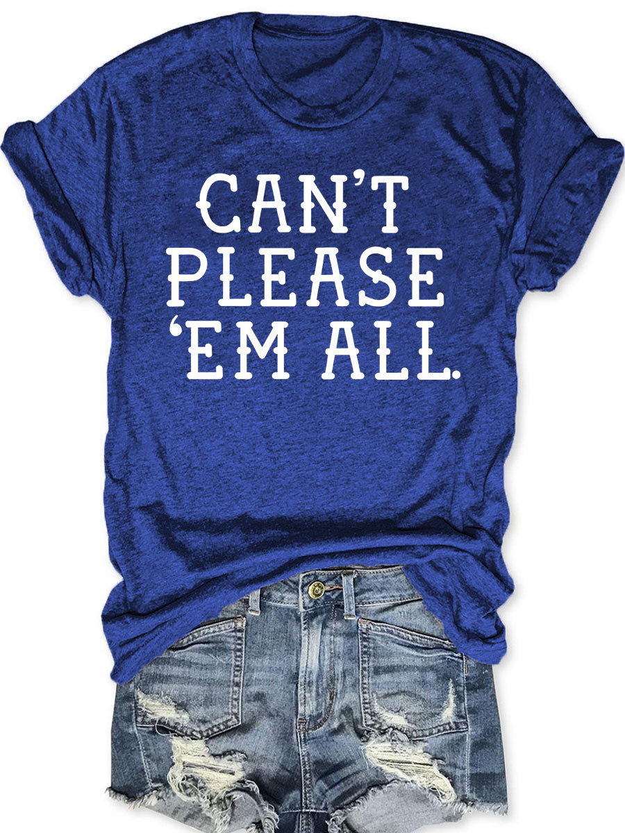Can't Please 'Em All T-shirt
