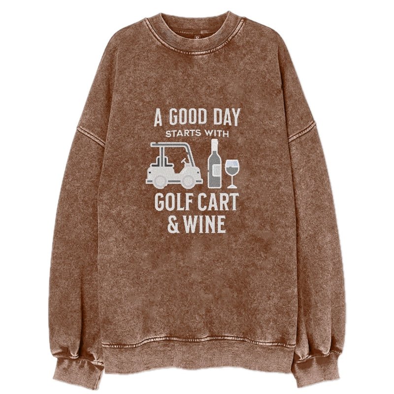 A Good Day Starts With Golf Cart & Wine Vintage Sweatshirt