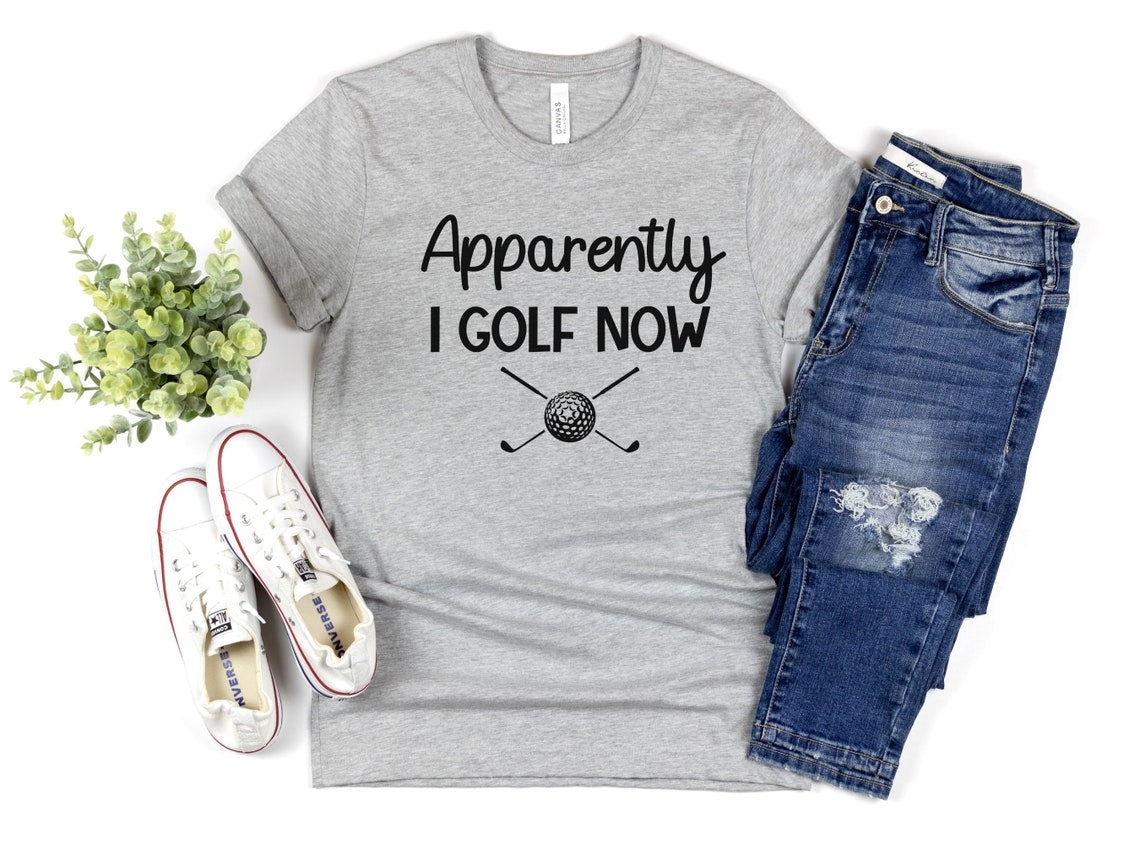 Apparently I Golf Now T-shirt