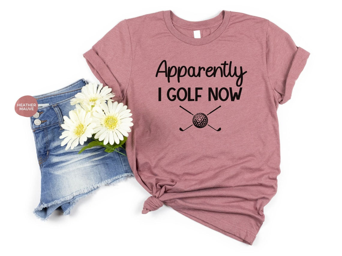Apparently I Golf Now T-shirt