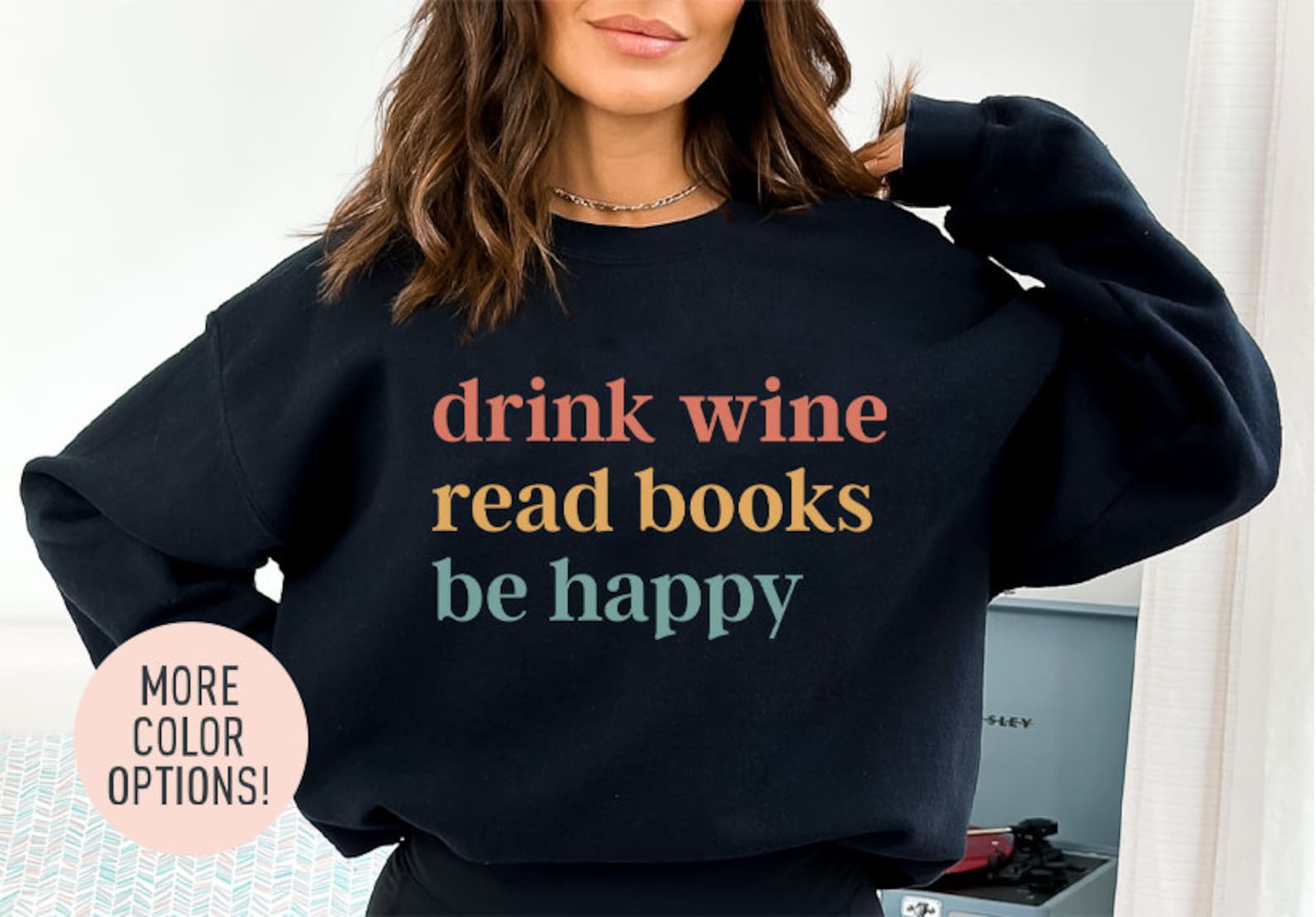 Drink Wine Read Books Be Happy Sweatshirt