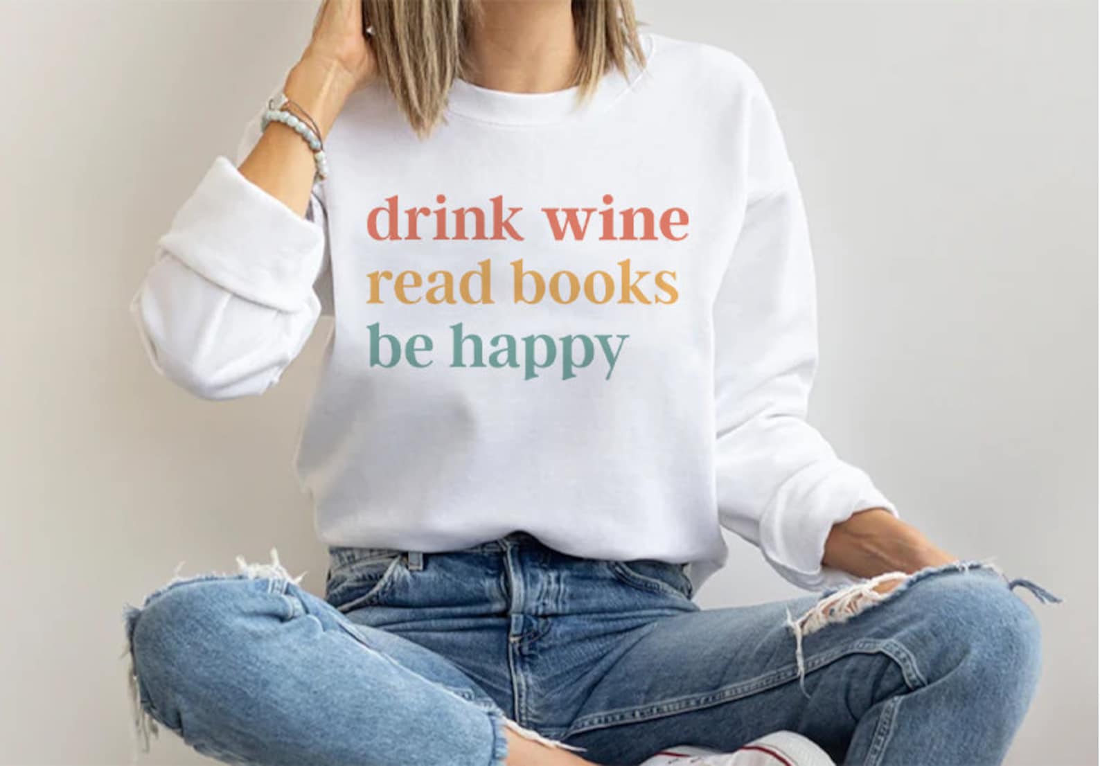 Drink Wine Read Books Be Happy Sweatshirt