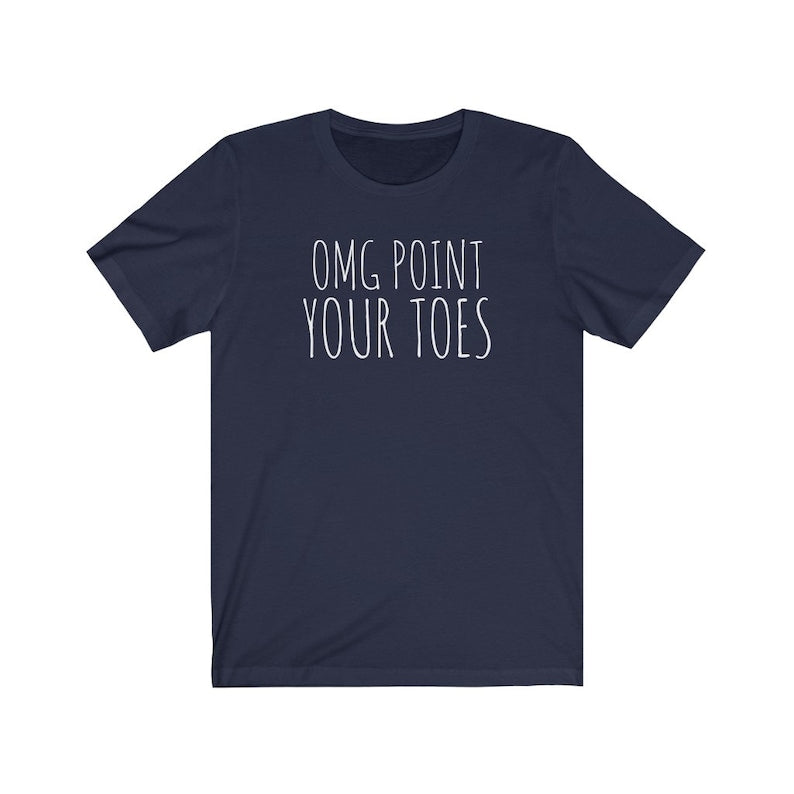 OMG Point Your Toes Dance T-shirt
