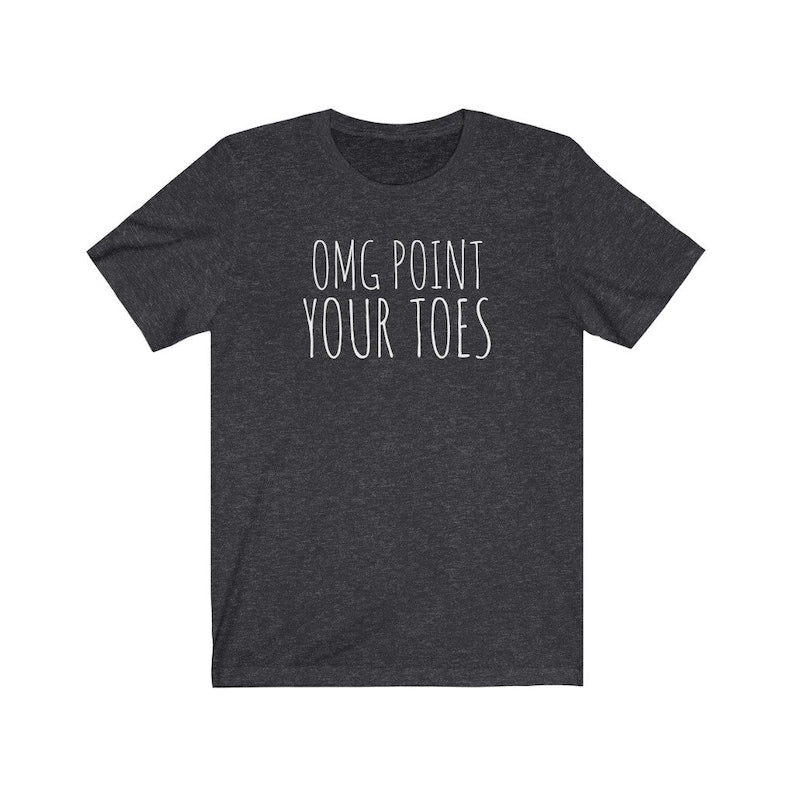 OMG Point Your Toes Dance T-shirt