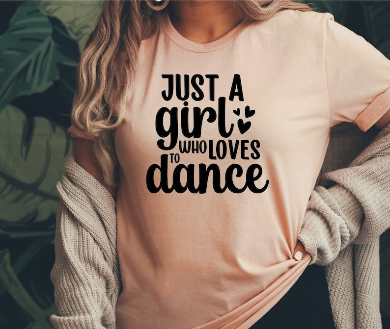 Just A Girl Who Loves To Dance T-shirt