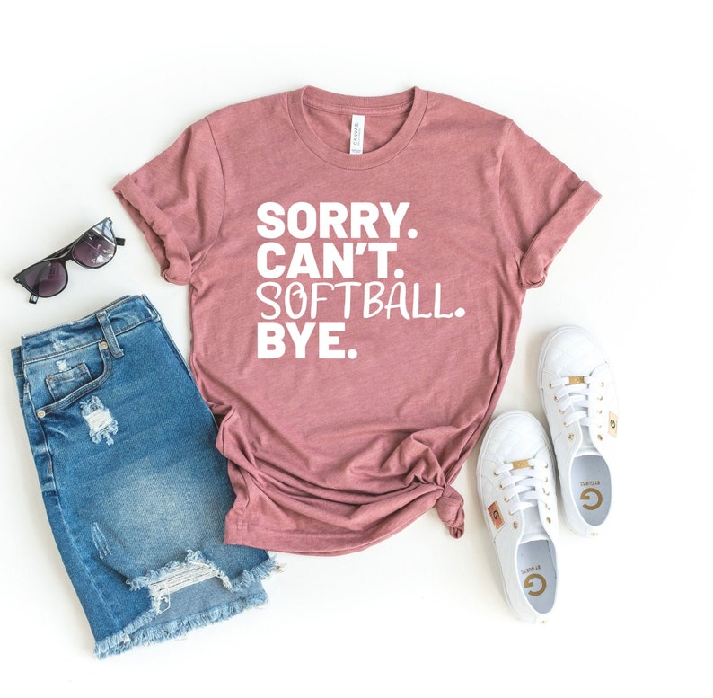 Sorry Can't Softball Bye  T-shirt