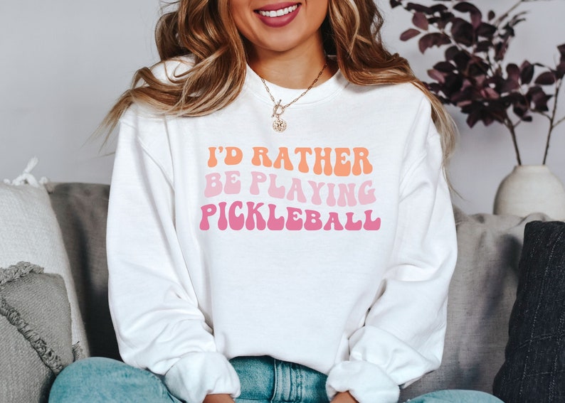 I'd Rather Be Playing Pickleball Sweatshirt