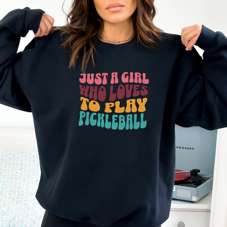 Just A Girl Who Loves To Play Pickleball Sweatshirt