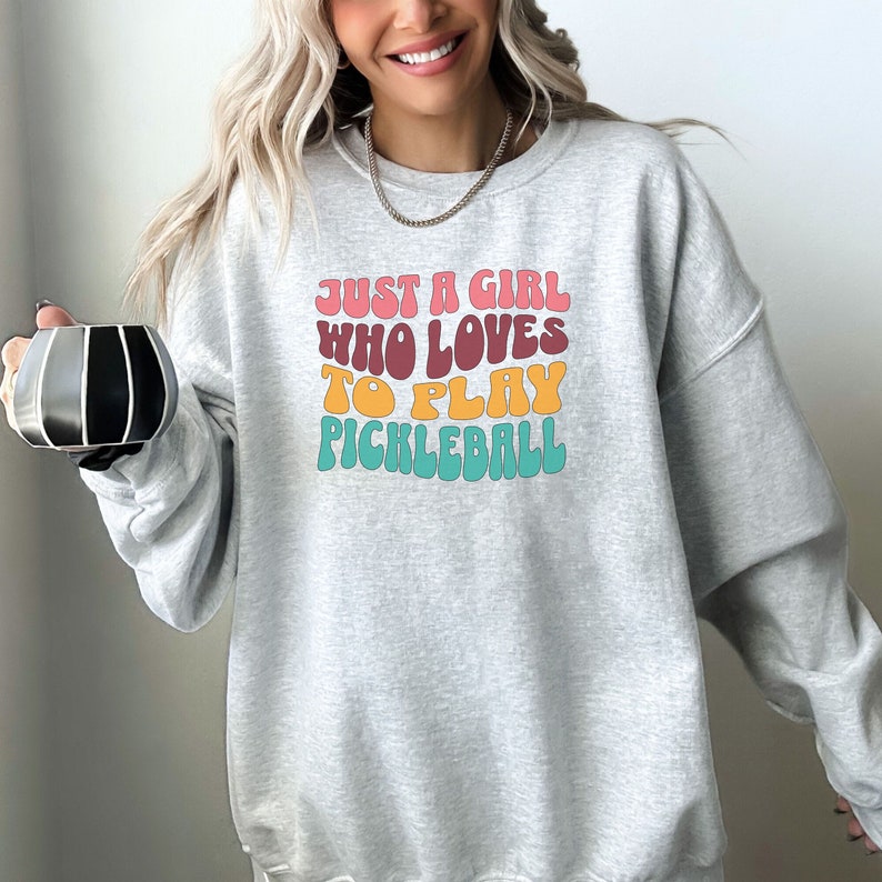 Just A Girl Who Loves To Play Pickleball Sweatshirt