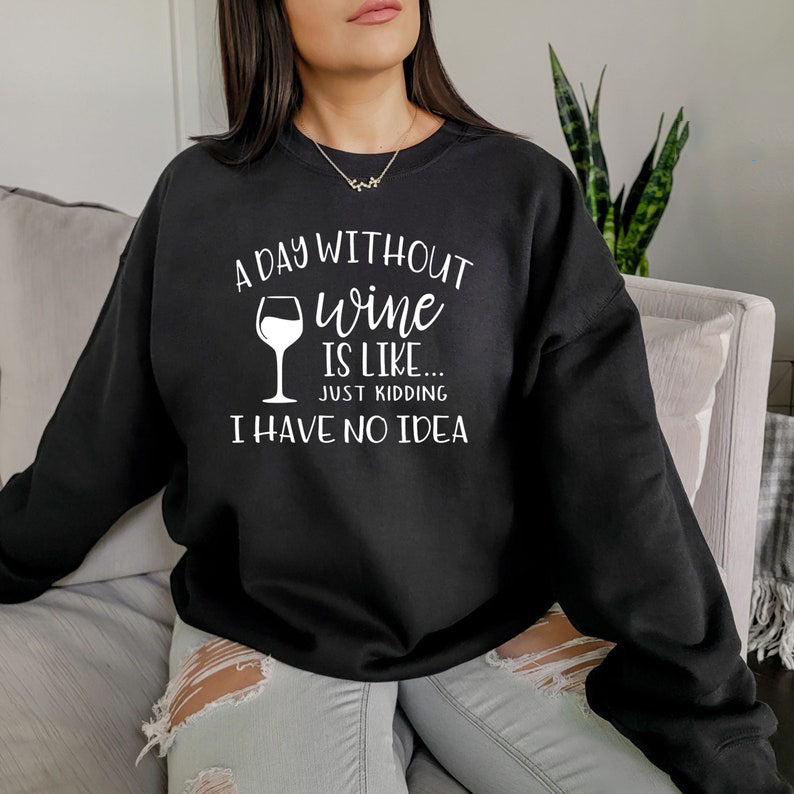 A Day Without Wine Sweatshirt