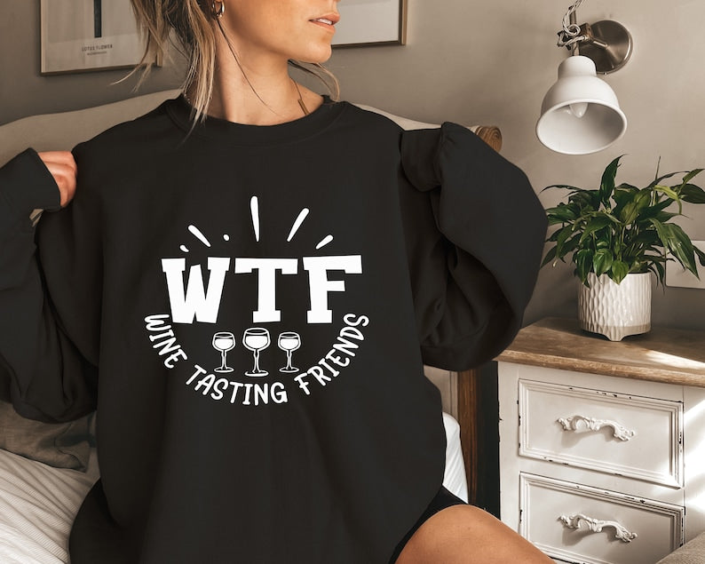 WTF Wine Tasting Friends Sweatshirt
