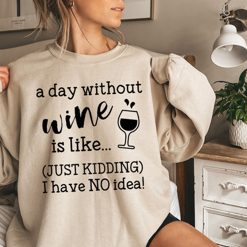 A Day Without Wine Sweatshirt