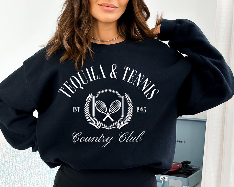 Tequila and Tennis Country Club Sweatshirt