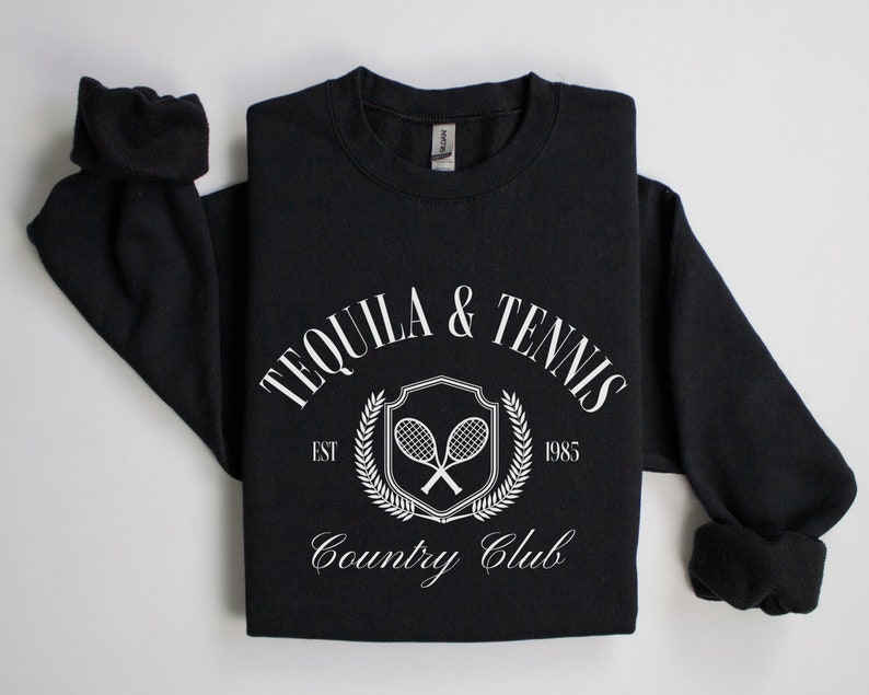 Tequila and Tennis Country Club Sweatshirt