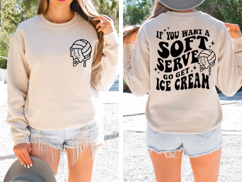 If You A Soft Serve Go Get Ice Cream Volleyball Sweatshirt