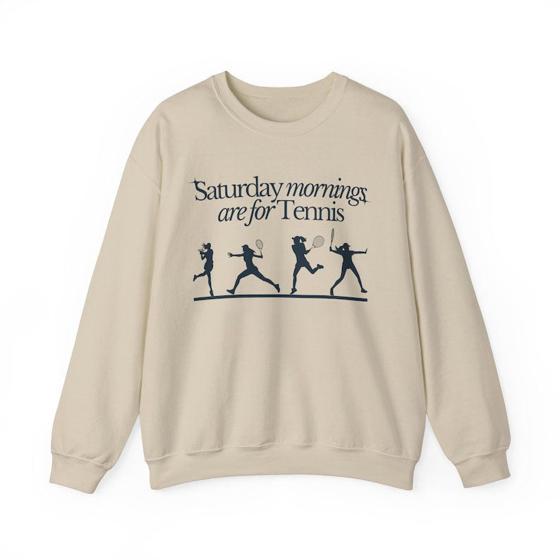 Saturdays Mornings Are For Tennis Sweatshirt